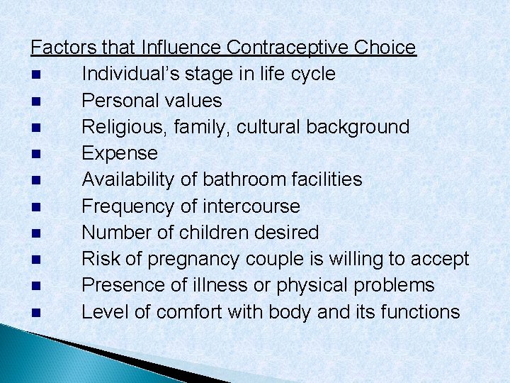 Factors that Influence Contraceptive Choice Individual’s stage in life cycle Personal values Religious, family,