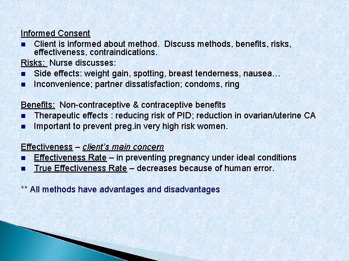 Informed Consent Client is informed about method. Discuss methods, benefits, risks, effectiveness, contraindications. Risks: