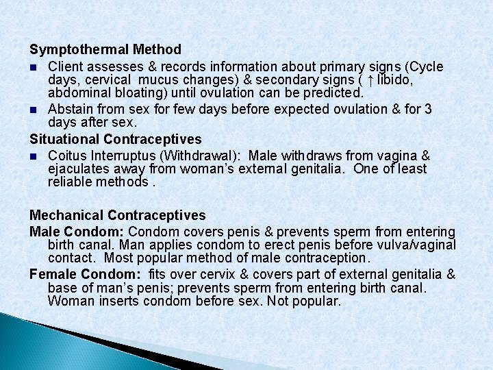 Symptothermal Method Client assesses & records information about primary signs (Cycle days, cervical mucus