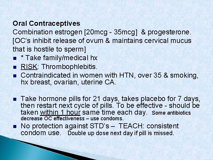 Oral Contraceptives Combination estrogen [20 mcg - 35 mcg] & progesterone. [OC’s inhibit release