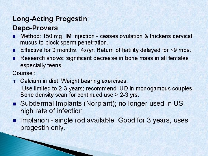 Long-Acting Progestin: Depo-Provera Method: 150 mg. IM Injection - ceases ovulation & thickens cervical