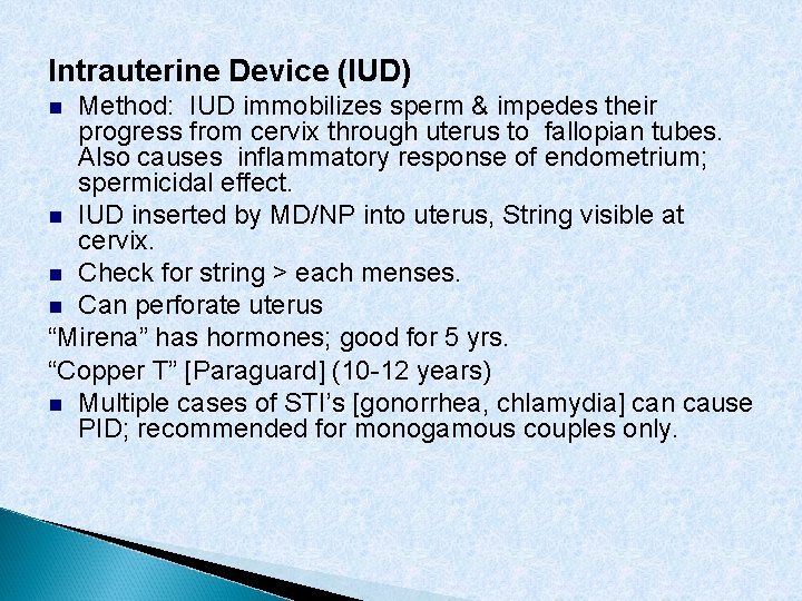 Intrauterine Device (IUD) Method: IUD immobilizes sperm & impedes their progress from cervix through