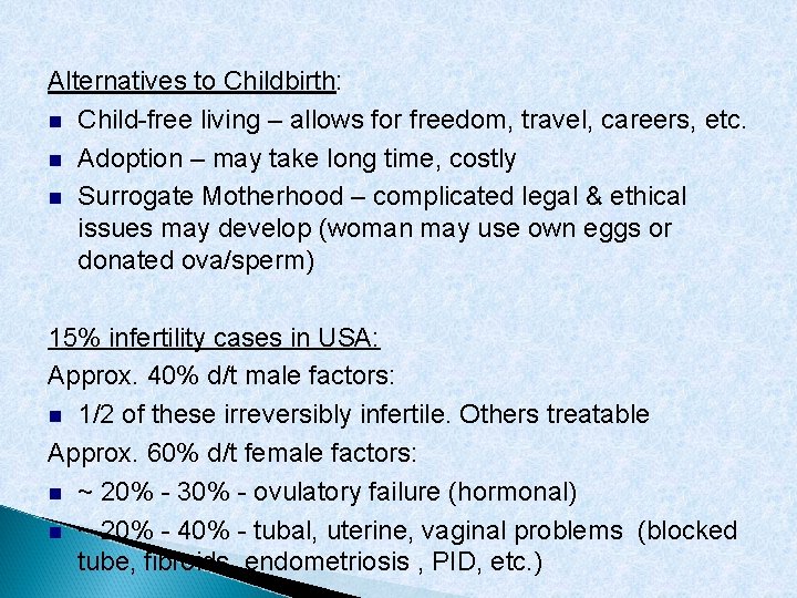 Alternatives to Childbirth: Child-free living – allows for freedom, travel, careers, etc. Adoption –