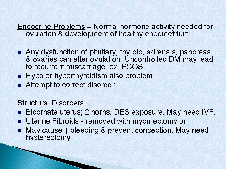 Endocrine Problems – Normal hormone activity needed for ovulation & development of healthy endometrium.