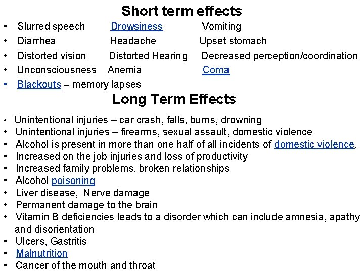 Short term effects • • • Slurred speech Drowsiness Diarrhea Headache Distorted vision Distorted