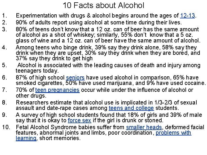 10 Facts about Alcohol 1. 2. 3. Experimentation with drugs & alcohol begins around