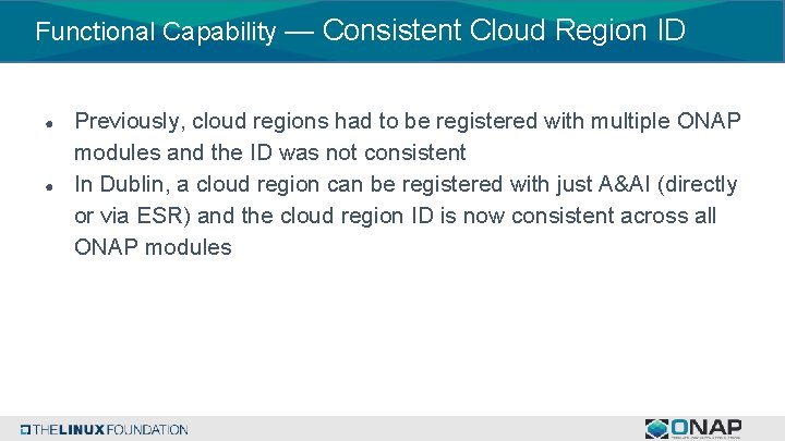 Functional Capability — Consistent Cloud Region ID ● ● Previously, cloud regions had to