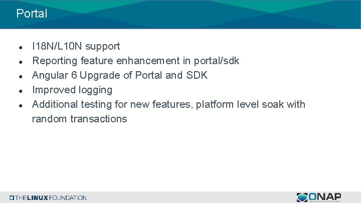 Portal ● ● ● I 18 N/L 10 N support Reporting feature enhancement in