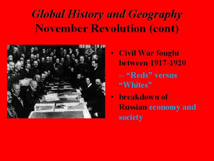 Global History and Geography November Revolution (cont) • Civil War fought between 1917 -1920
