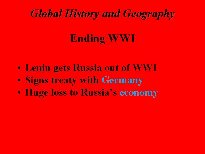 Global History and Geography Ending WWI • Lenin gets Russia out of WWI •