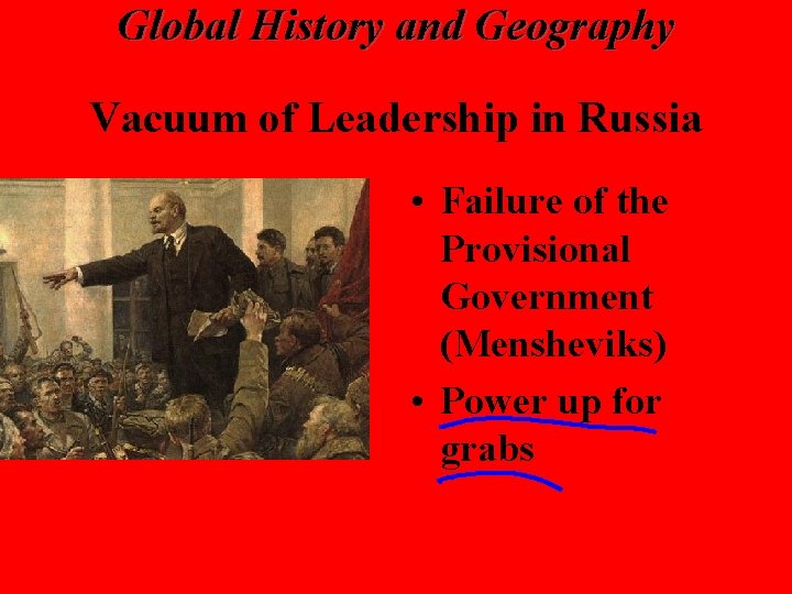 Global History and Geography Vacuum of Leadership in Russia • Failure of the Provisional