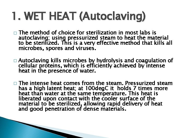 1. WET HEAT (Autoclaving) � � � The method of choice for sterilization in