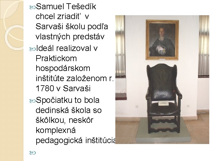  Samuel Tešedík chcel zriadiť v Sarvaši školu podľa vlastných predstáv Ideál realizoval v