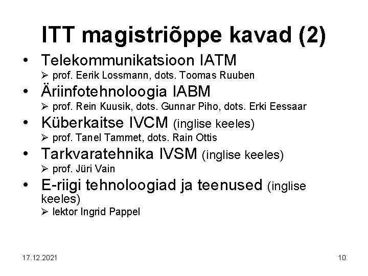 ITT magistriõppe kavad (2) • Telekommunikatsioon IATM Ø prof. Eerik Lossmann, dots. Toomas Ruuben