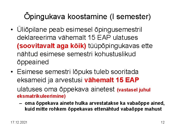 Õpingukava koostamine (I semester) • Üliõpilane peab esimesel õpingusemestril deklareerima vähemalt 15 EAP ulatuses