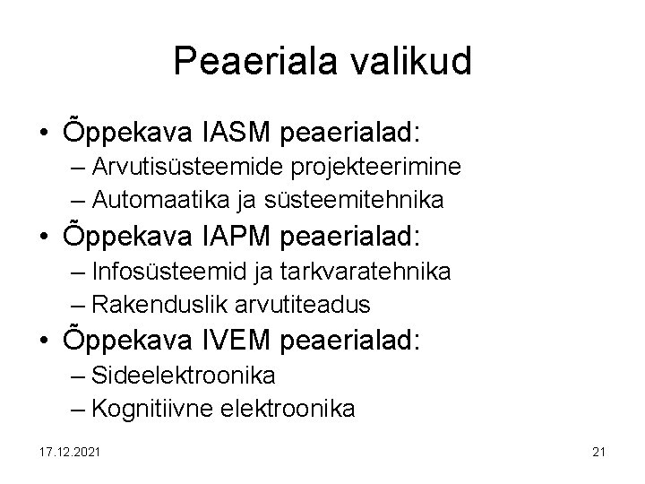 Peaeriala valikud • Õppekava IASM peaerialad: – Arvutisüsteemide projekteerimine – Automaatika ja süsteemitehnika •