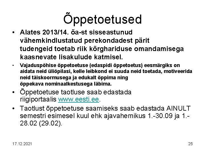 Õppetoetused • Alates 2013/14. õa-st sisseastunud vähemkindlustatud perekondadest pärit tudengeid toetab riik kõrghariduse omandamisega