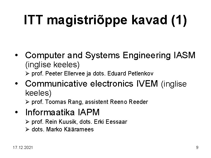 ITT magistriõppe kavad (1) • Computer and Systems Engineering IASM (inglise keeles) Ø prof.