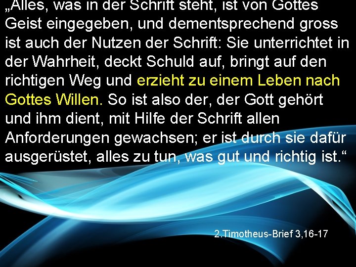 „Alles, was in der Schrift steht, ist von Gottes Geist eingegeben, und dementsprechend gross