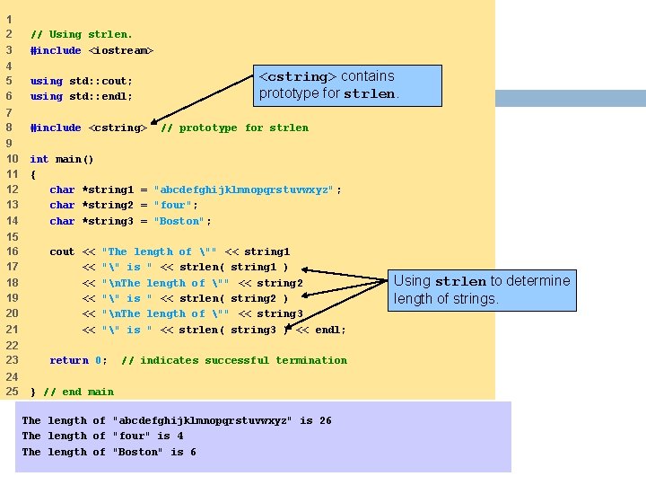 1 2 3 // Using strlen. #include <iostream> 4 5 using std: : cout;