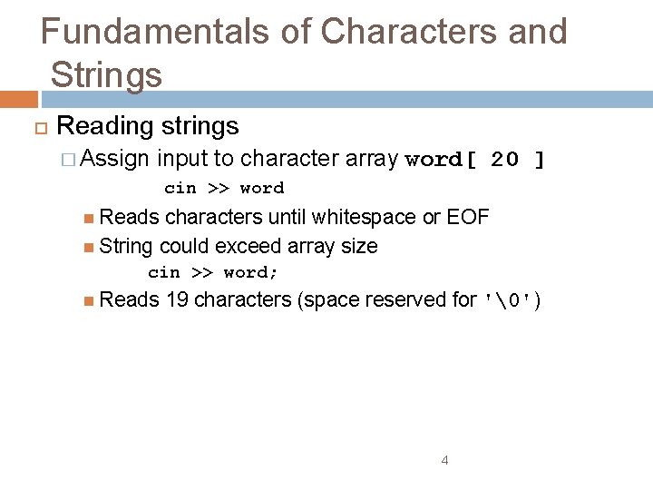 Fundamentals of Characters and Strings Reading strings � Assign input to character array word[