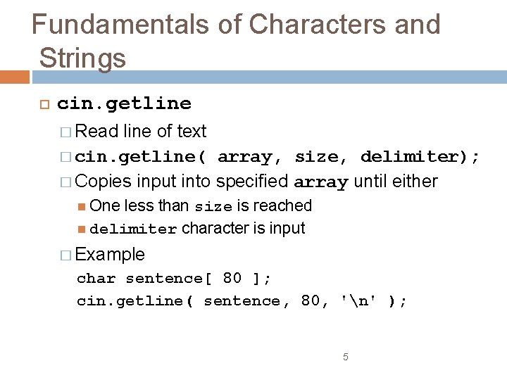 Fundamentals of Characters and Strings cin. getline � Read line of text � cin.