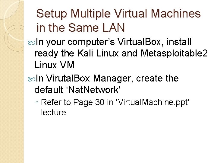 Setup Multiple Virtual Machines in the Same LAN In your computer’s Virtual. Box, install