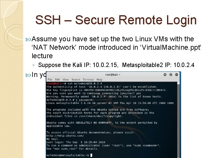 SSH – Secure Remote Login Assume you have set up the two Linux VMs