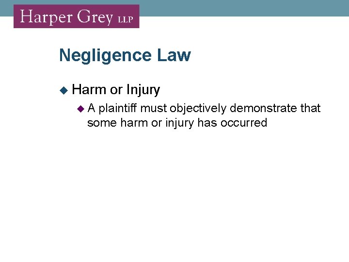 Negligence Law Harm or Injury A plaintiff must objectively demonstrate that some harm or