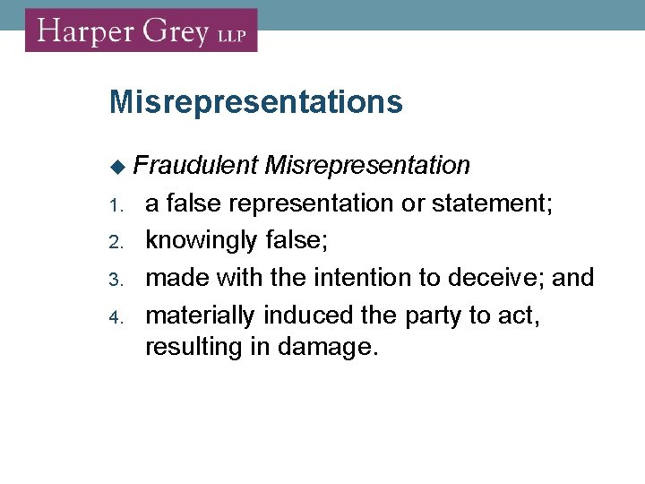 Misrepresentations 1. 2. 3. 4. Fraudulent Misrepresentation a false representation or statement; knowingly false;