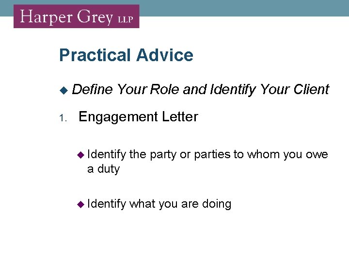 Practical Advice 1. Define Your Role and Identify Your Client Engagement Letter Identify the