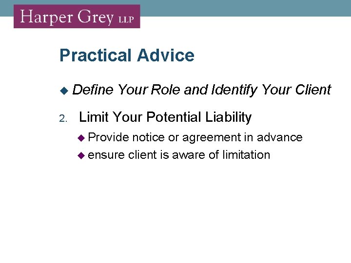 Practical Advice 2. Define Your Role and Identify Your Client Limit Your Potential Liability