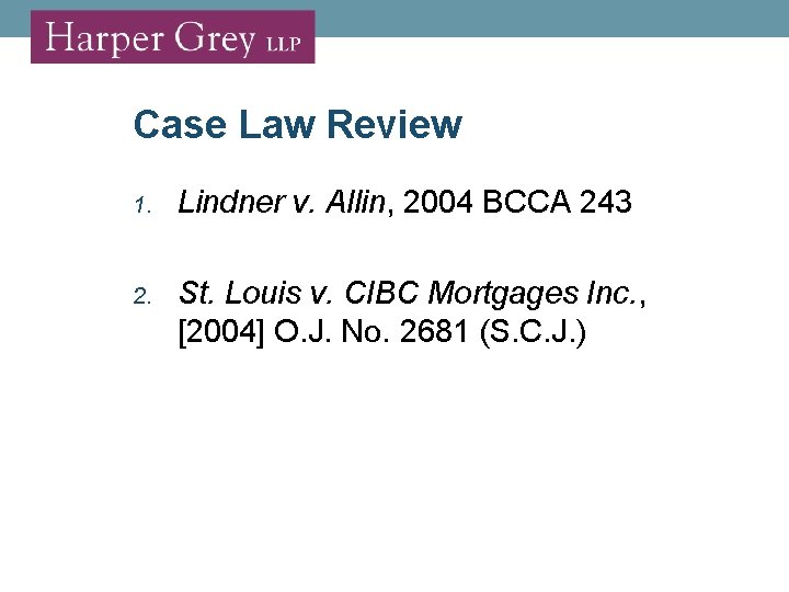 Case Law Review 1. Lindner v. Allin, 2004 BCCA 243 2. St. Louis v.