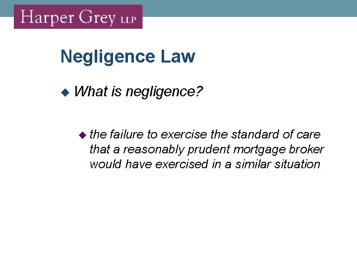 Negligence Law What is negligence? the failure to exercise the standard of care that