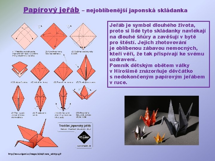 Papírový jeřáb – nejoblíbenější japonská skládanka Jeřáb je symbol dlouhého života, proto si lidé