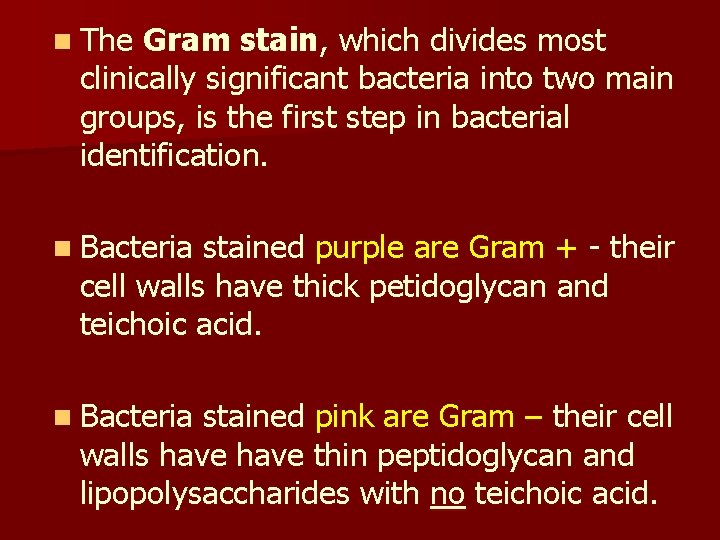 n The Gram stain, which divides most clinically significant bacteria into two main groups,