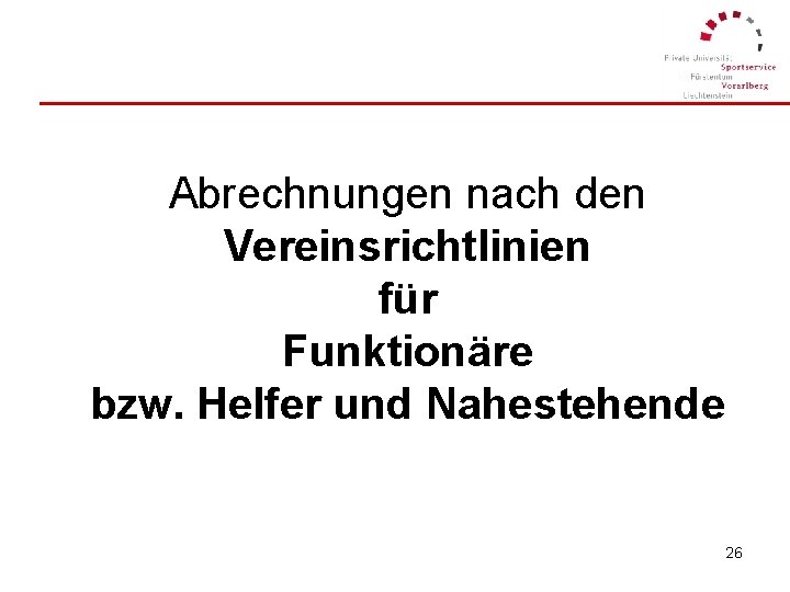 Abrechnungen nach den Vereinsrichtlinien für Funktionäre bzw. Helfer und Nahestehende 26 