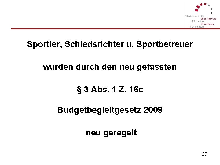 Sportler, Schiedsrichter u. Sportbetreuer wurden durch den neu gefassten § 3 Abs. 1 Z.