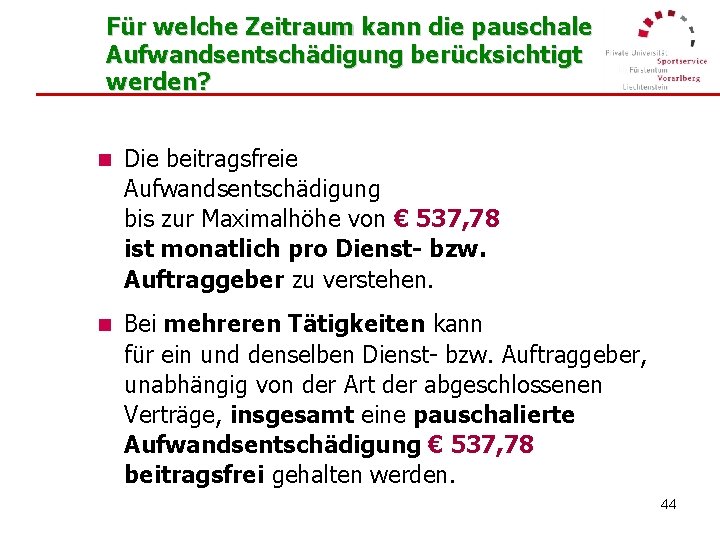 Für welche Zeitraum kann die pauschale Aufwandsentschädigung berücksichtigt werden? n Die beitragsfreie Aufwandsentschädigung bis