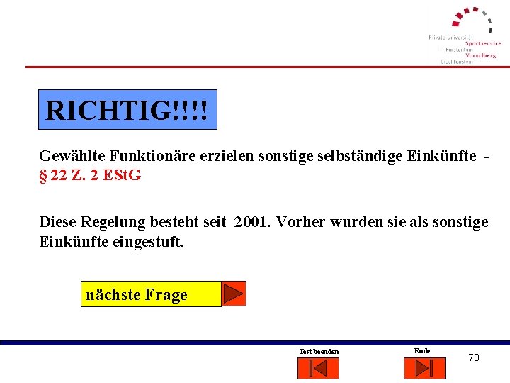 RICHTIG!!!! Gewählte Funktionäre erzielen sonstige selbständige Einkünfte § 22 Z. 2 ESt. G Diese