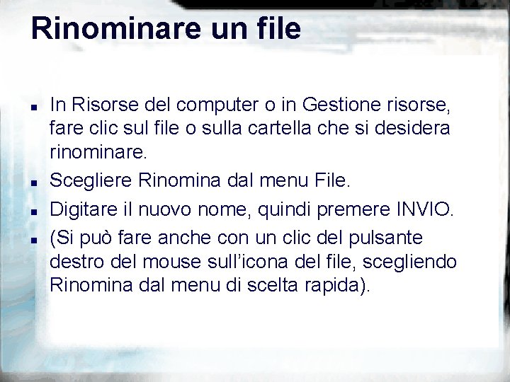 Rinominare un file n n In Risorse del computer o in Gestione risorse, fare