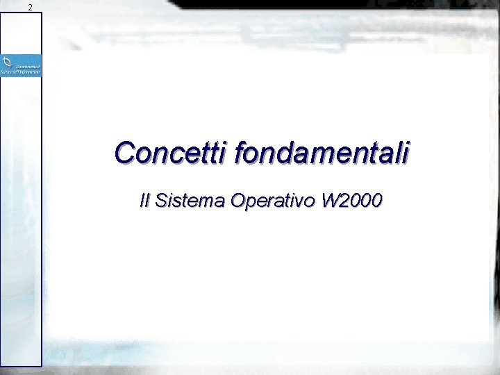 2 Concetti fondamentali Il Sistema Operativo W 2000 