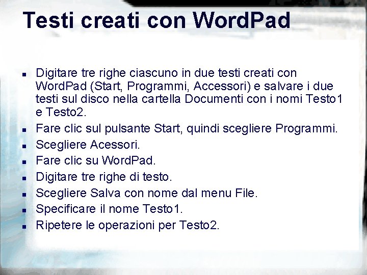 Testi creati con Word. Pad n n n n Digitare tre righe ciascuno in