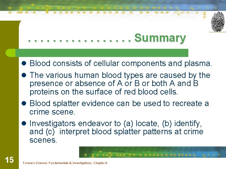 . . . . Summary l Blood consists of cellular components and plasma. l