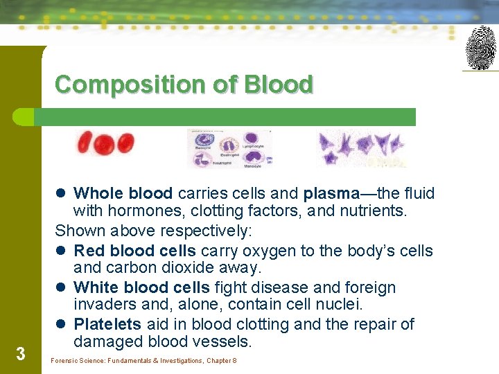 Composition of Blood l Whole blood carries cells and plasma—the fluid 3 with hormones,