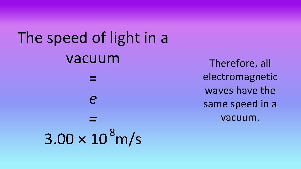 The speed of light in a vacuum = e = 8 3. 00 ×