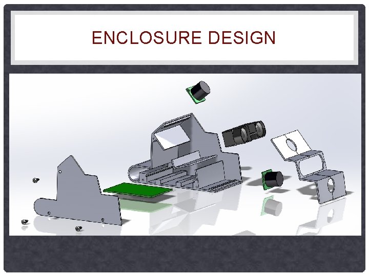 ENCLOSURE DESIGN ENCLOSURE DESIGN