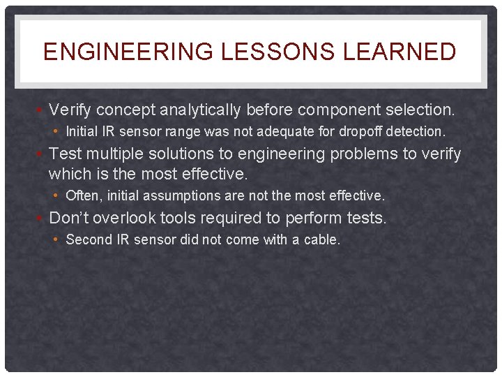 ENGINEERING LESSONS LEARNED • Verify concept analytically before component selection. • Initial IR sensor ENGINEERING LESSONS LEARNED • Verify concept analytically before component selection. • Initial IR sensor