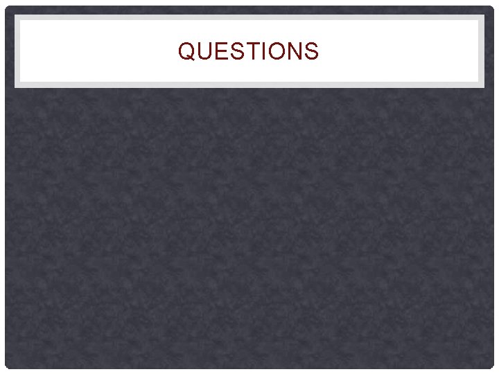 QUESTIONS QUESTIONS