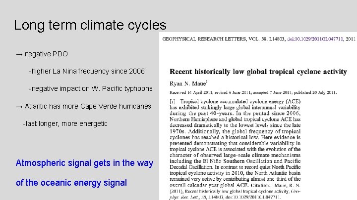 Long term climate cycles → negative PDO -higher La Nina frequency since 2006 -negative